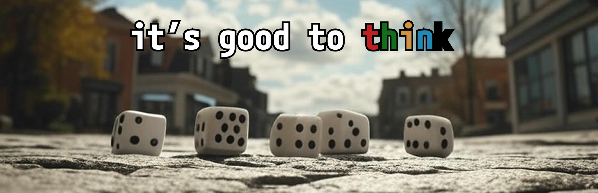 it's good to think